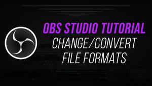 How to Change/Convert File Formats in OBS Studio (Remux Recordings)
